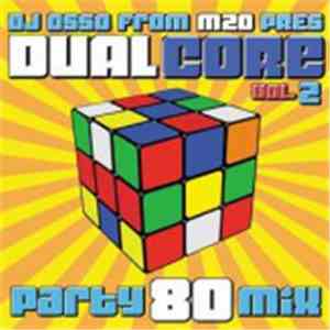 Various, DJ Osso - Dual Core Party 80 Mix vol. 2