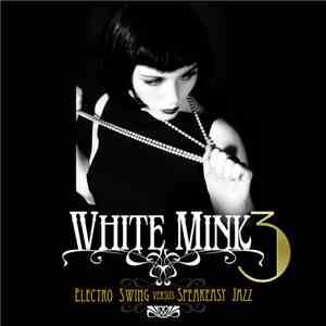 Various - White Mink : Black Cotton, Vol.3 (Electro Swing Versus Speakeasy  ...