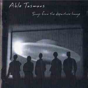 Able Tasmans - Songs From The Departure Lounge