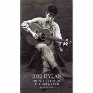 Bob Dylan - On The Crest Of The Airwaves - Volume 1
