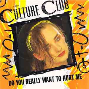 Culture Club - Do You Really Want To Hurt Me