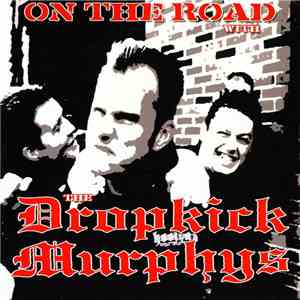 Dropkick Murphys - On The Road With The Dropkick Murphys
