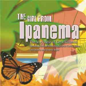 Getz / Gilberto - The Girl From Ipanema - The Very Best Of Getz/Gilberto
