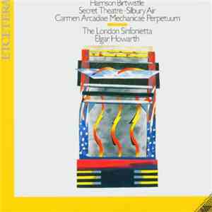 Harrison Birtwistle - The London Sinfonietta, Elgar Howarth - Secret Theatr ...