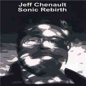Jeff Chenault  - Sonic Rebirth