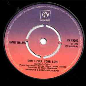 Jimmy Helms - Don't Pull Your Love / Don't Want To Lose You