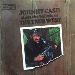 Johnny Cash - Johnny Cash Sings The Ballads Of The True West