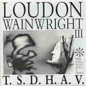 Loudon Wainwright III - T.S.D.H.A.V. (This Song Don't Have A Video)