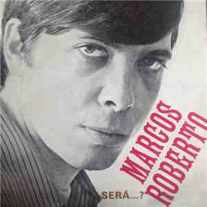 Marcos Roberto - Carona / Um Amor , Um Carinho / Sera ? / Ninguem Vive Sem ...