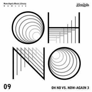 Oh No - Oh No VS. Now-Again 3