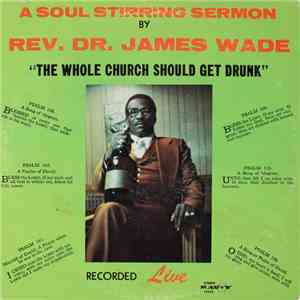 Rev. Dr. James Wade - The Whole Church Should Get Drunk