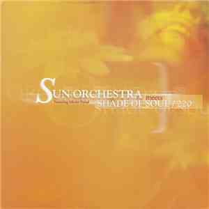 Sun Orchestra meets Shade Of Soul / 220 - Driftin' / Listen To Your Soul