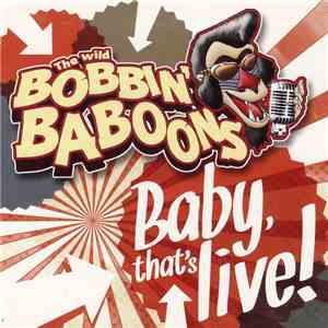 The Wild Bobbin' Baboons - Baby that's live!