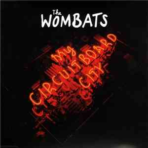 The Wombats - My Circuitboard City