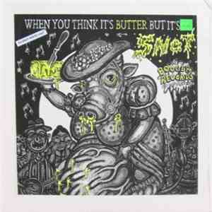 Various - When You Think It's Butter But It's Snot