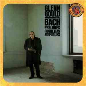 Bach - Glenn Gould - Preludes, Fughettas And Fugues