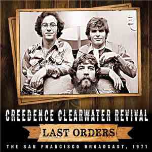 Creedence Clearwater Revival - Last Orders