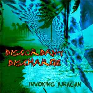 Discordant Discharge - Invoking Juracán