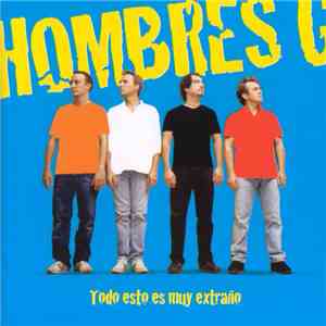 Hombres G - Todo Esto Es Muy Extraño