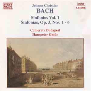 Johann Christian Bach, Camerata Budapest, Hanspeter Gmür - Sinfonias Vol. 1 ...