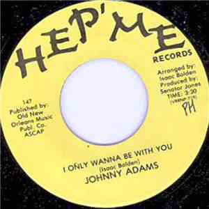 Johnny Adams - Love Me Now / I Only Wanna Be With You