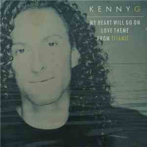Kenny G  - My Heart Will Go On (Love Theme From Titanic)