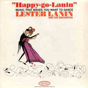 Lester Lanin And His Orchestra - Happy Go Lanin (Music That Makes You Want  ...