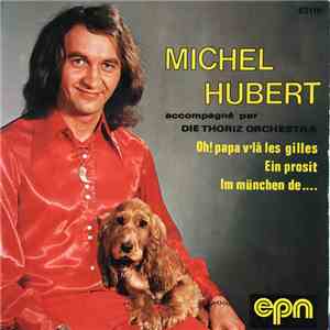 Michel Hubert  - Oh! Papa Vl'à Les Gilles