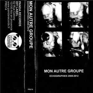Mon Autre Groupe - Echographies 2008-2012