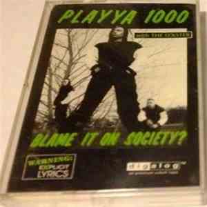 Playya 1000 With The D'kster - Blame It On Society?