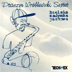 Ptaszyn Wróblewski Sextet - Bielska Zadymka Jazzowa