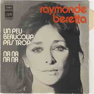 Raymonde Beretta - Un Peu Beaucoup Pas Trop / Na Na Na Na