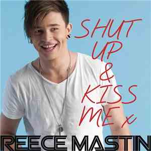 Reece Mastin - Shut Up & Kiss Me