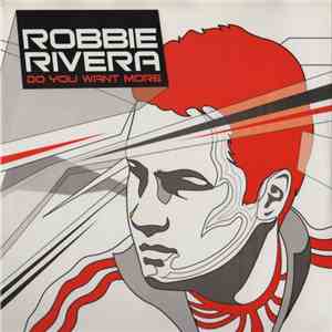 Robbie Rivera - Do You Want More?