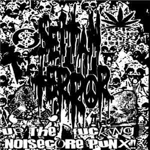 Seitan Terror - Up The Fucking Noisecore Punx!!!