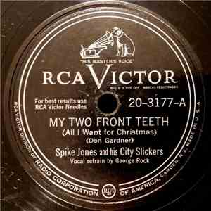 Spike Jones And His City Slickers - My Two Front Teeth (All I Want For Chri ...