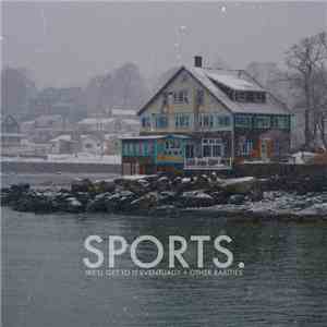 sports. - We'll Get To It Eventually + Other Rarities