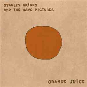 Stanley Brinks & The Wave Pictures - Orange Juice