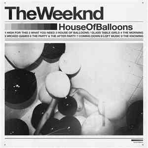 The Weeknd - House Of Balloons
