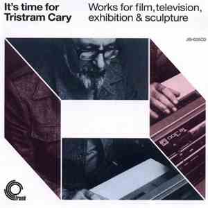 Tristram Cary - It's Time For Tristram Cary (Works For Film, Television, Exhibition And Sculpture)