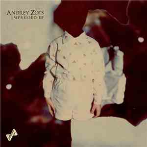 Andrey Zots - Impressed EP