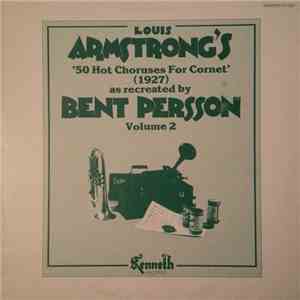 Bent Persson - Louis Armstrong's 50 Hot Choruses For Cornet As Recreated By ...