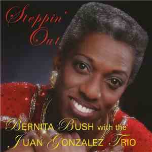 Bernita Bush With The Juan Gonzalez Trio - Steppin' Out