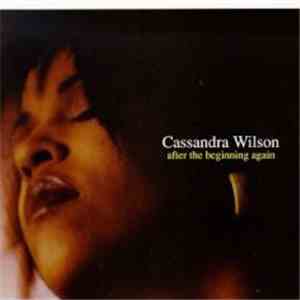 Cassandra Wilson - After The Beginning Again