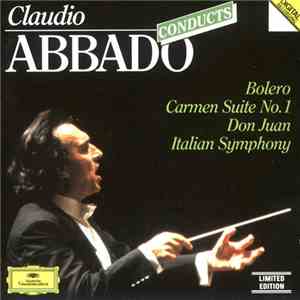 Claudio Abbado - Abbado Conducts: Bolero, Carmen Suite No.1, Don Juan, Ital ...