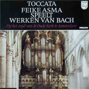 Feike Asma - Bach - Toccata  (Feike Asma Speelt Werken Van Bach Op Het Orge ...