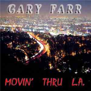 Gary Farr  - Movin' Thru L.A.