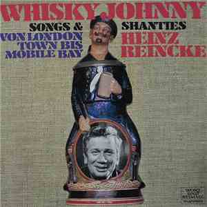 Heinz Reincke - Whisky Johnny - Songs & Shanties Von London Town Bis Mobile ...