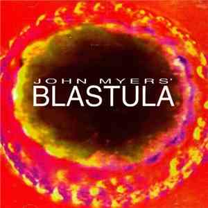 John Myers - John Myers' Blastula