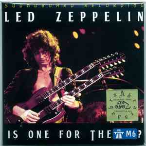 Led Zeppelin - Is One For The M6?